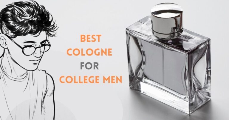 Best Cologne for College Men 2022