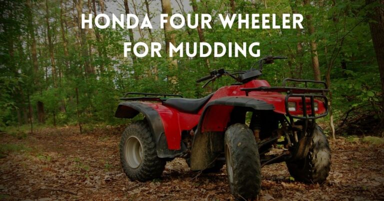 Best Honda Four Wheeler for Mudding 2022