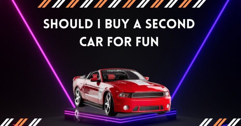 Should I buy a second car for fun