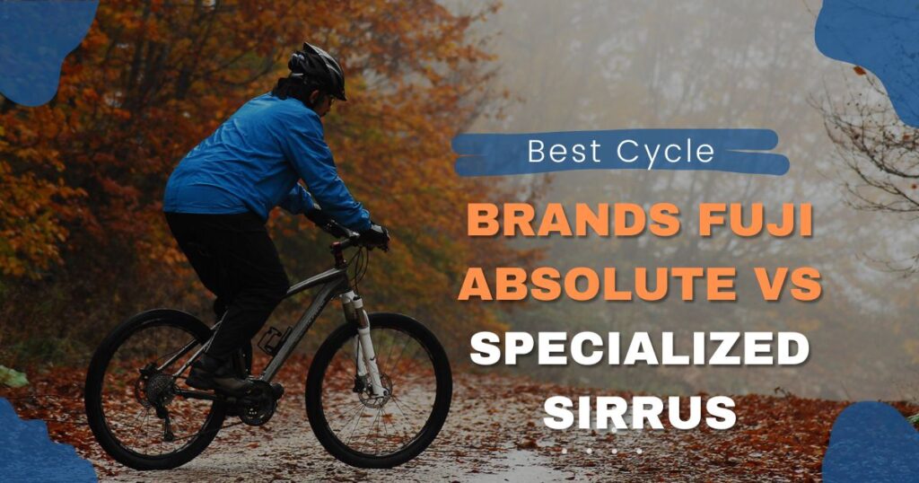 Best Cycle Brands Fuji Absolute vs Specialized Sirrus